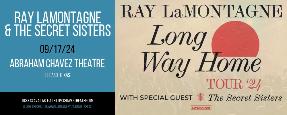 Ray LaMontagne & The Secret Sisters at Abraham Chavez Theatre