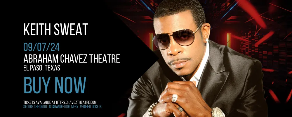 Keith Sweat at Abraham Chavez Theatre